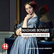Madame Bovary | Livre audio Auteur(s) : Gustave Flaubert Narrateur(s) : Alain Lawrence