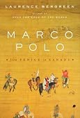 Laurence Bergreen - Marco Polo: From Venice to Xanadu