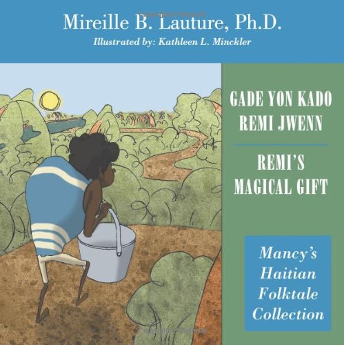 Gade yon kado Remi jwenn / Remi's Magical Gift (Mancy's Haitian Folktale Collection) (Haitian and English Edition)
