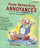 Home Networking Annoyances: How to Fix the Most Annoying Things about Your Home Network
