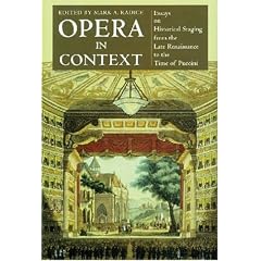Opera in Context: Essays on Historical Staging from the Late Renaissance to the Time of Puccini
