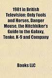 1981 in British Television: Only Fools and Horses, Danger Mouse, the Hitchhiker's Guide to the Galaxy, Tenko, K-9 and Company