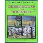 Secrets to a Successful Greenhouse and Business: A Complete Guide to Starting and... by t.m.taylor