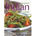 Complete Indian Cooking: 325 Deliciously Authentic Recipes for the Adventurous Cook