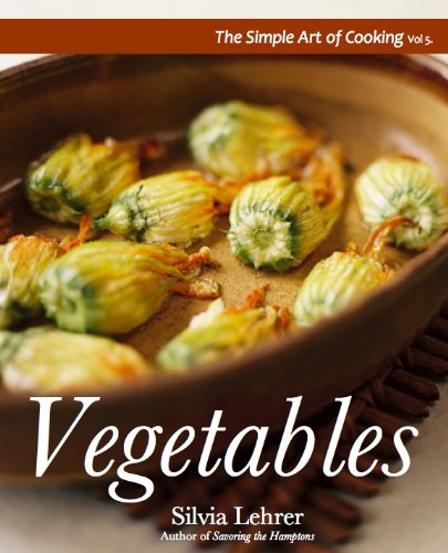 The Simple Art of Cooking: Vegetables