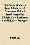 19th-Century Painters: Egon Schiele, Josef Danhauser, Richard Gerstl, Joseph Von Fuhrich, Isidor Kaufmann, Carl Moll, Alois Arnegger-