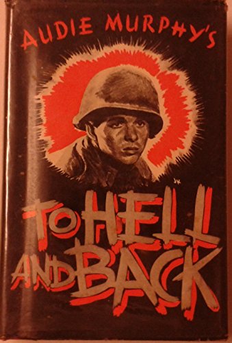 To Hell and Back, by Audie Murphy