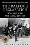 The Balfour Declaration: The Origins of the Arab-Israeli Conflict [ THE BALFOUR DECLARATION: THE ORIGINS OF THE ARAB-ISRAELI CONFLICT BY Schneer, Jonathan ( Author ) Jan-03-2012