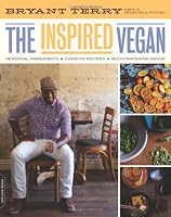 The Inspired Vegan: Seasonal Ingredients, Creative Recipes, Mouthwatering Menus