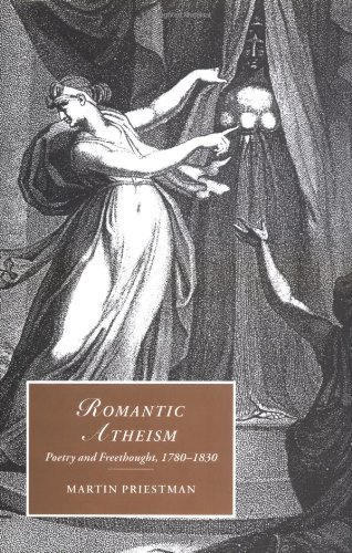 Romantic Atheism: Poetry and Freethought, 1780-1830 (Cambridge Studies in Romanticism)