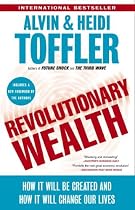 Revolutionary Wealth: How It Will Be Created and How It Will Change Our Lives