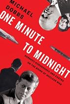 One Minute to Midnight: Kennedy, Khrushchev, and Castro on the Brink of Nuclear War