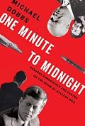 One Minute to Midnight: Kennedy, Khrushchev, and Castro on the Brink of Nuclear War