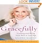 Gracefully: Looking and Being Your Best at Any Age