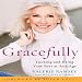 Gracefully: Looking and Being Your Best at Any Age