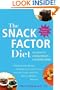 The Snack Factor Diet: The Secret to Losing Weight--by Eating MORE