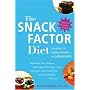 The Snack Factor Diet: The Secret to Losing Weight--by Eating MORE