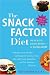 Book The Snack Factor Diet: The Secret to Losing Weight--by Eating MORE