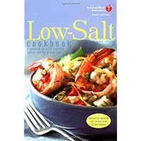 American Heart Association Low-Salt Cookbook, Second Edition: A Complete Guide to Reducing Sodium and Fat in Your Diet