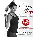 body sculpting with yoga the revolutionary way to sculpt and shape your body