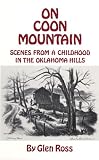 On Coon Mountain: Scenes from Childhood in the Oklahoma Hills