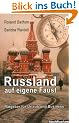 Russland auf eigene Faust: Ratgeber f�r Urlaub und Business