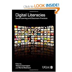 Digital Literacies: Social Learning and Classroom Practices (Published in association with the UKLA)