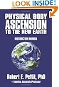 Physical Body Ascension to the New Earth: Instruction Manual