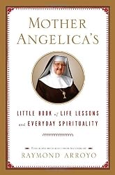Mother Angelica's Little Book of Life Lessons and Everyday Spirituality