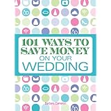 101 ways to save money on your wedding