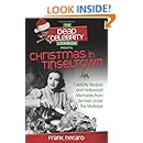 The Dead Celebrity Cookbook Presents Christmas in Tinseltown: Celebrity Recipes and Hollywood Memories from Six Feet Under the Mistletoe