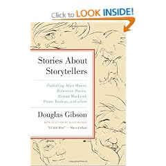 Stories About Storytellers: Publishing Alice Munro, Robertson Davies, Alistair MacLeod, Pierre Trudeau & Others