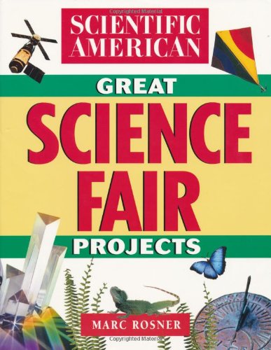 The Scientific American Book of Great Science Fair Projects