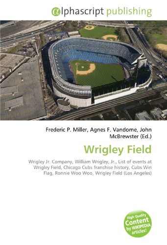Wrigley Field: Wrigley Jr. Company, William Wrigley, Jr., List of events at Wrigley Field, Chicago Cubs franchise history, Cubs Win Flag, Ronnie Woo Woo, Wrigley Field (Los Angeles)