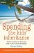 Spending the Kids' Inheritance: How to Ensure You Have the Time of Your Life in Retirement