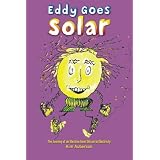 Eddy Goes Solar: The Journey of an Electron  from Silicon to Electricity (Volume 1)