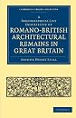 A Bibliographical List Descriptive of Romano-British Architectural Remains in Great Britain (Cambridge Library Collection - Archaeology)