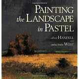 Painting the Landscape in Pastel ~ Albert Handell