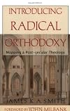 Introducing Radical Orthodoxy: Mapping a Post-secular Theology