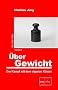 �berGewicht: Der Kampf mit dem eigenen K�rper