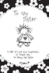 To My Sister: A Gift of Love and Insp...