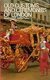 The old customs and ceremonies of London