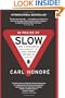 In Praise of Slow: How a Worldwide Movement Is Challenging the Cult of Speed