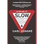 In Praise of Slow: How a Worldwide Movement Is Cha&hellip by Carl Honore