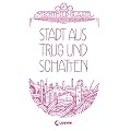 Stadt aus Trug und Schatten