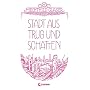 Stadt aus Trug und Schatten von Mechthild Gl�ser