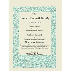 The Bunnell / Bonnell Family in America, Second Edition: William Bunnell of Massachusetts Bay and New Haven Colonies, Comprising Full Accounts of the First ... and the Names and Relationships of the Ei