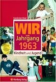 Wir vom Jahrgang 1963: Kindheit und Jugend