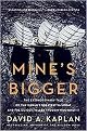 Mine's Bigger (The Extraordinary Tale of the World's Greatest Sailboat and the Silicon Valley Tycoon Who Built It) (Reprint) (Paperback)