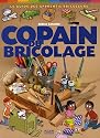 Copain du bricolage : Le guide des apprentis bricoleurs